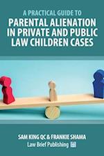 A Practical Guide to Parental Alienation in Private and Public Law Children Cases