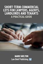 Short-Term Commercial Lets for Lawyers, Agents, Landlords and Tenants - A Practical Guide 