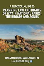 A Practical Guide to Planning Law and Rights of Way in National Parks, the Broads and AONBs 