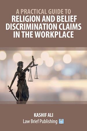 A Practical Guide to Religion and Belief Discrimination Claims in the Workplace