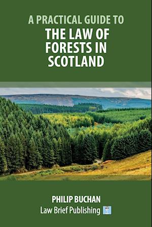 A Practical Guide to the Law of Forests in Scotland