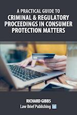 A Practical Guide to Criminal and Regulatory Proceedings in Consumer Protection Matters 