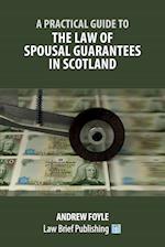 A Practical Guide to the Law of Spousal Guarantees in Scotland 