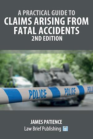 A Practical Guide to Claims Arising from Fatal Accidents - 2nd Edition