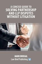 A Concise Guide to Solving Partnership and LLP Disputes Without Litigation 