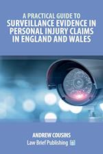A Practical Guide to Surveillance Evidence in Personal Injury Claims in England and Wales 