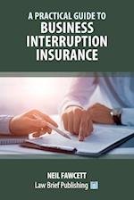 A Practical Guide to Business Interruption Insurance 
