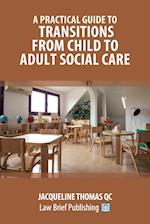 A Practical Guide to Transitions From Child to Adult Social Care 