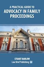 A Practical Guide to Advocacy in Family Proceedings 