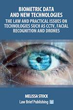 Biometric Data and New Technologies - The Law and Practical Issues on Technologies Such as CCTV, Facial Recognition and Drones 