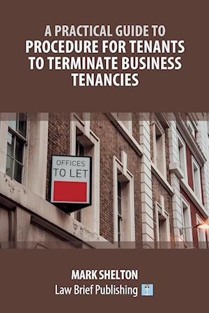 A Practical Guide to Procedure for Tenants to Terminate Business Tenancies