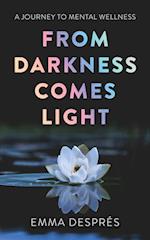 From Darkness Comes Light - A Journey To Mental Wellness 