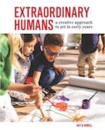 Extraordinary Humans : A creative approach to art in early years 