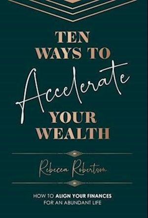 Ten Ways To Accelerate Your Wealth