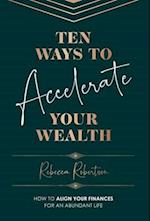 Ten Ways To Accelerate Your Wealth 