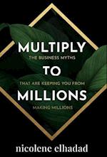 MULTIPLY TO MILLIONS 