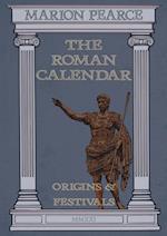 The Roman Calendar: Origins & Festivals 