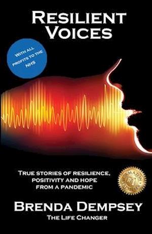 Resilient Voices: True stories of Resilience, Positivity and Hope from a pandemic