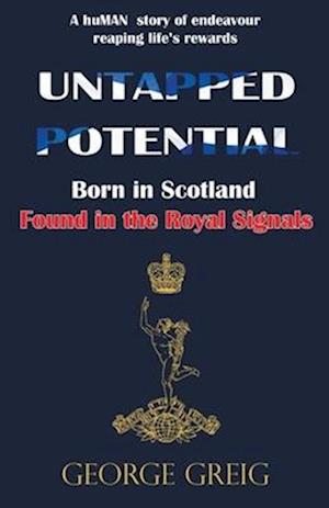 Untapped Potential: Born in Scotland, Found in the Royal Signals