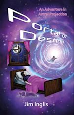 Portal of Destiny : An Adventure in Astral Projection