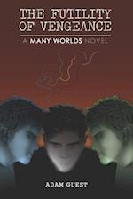 The Futility of Vengeance: A 'Many Worlds' Novel 