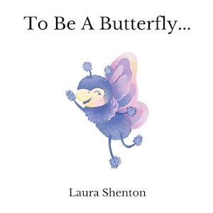 To Be A Butterfly...