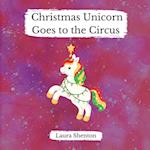 Christmas Unicorn Goes to the Circus 