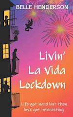 Livin' La Vida Lockdown: A Romantic Comedy - Life got hard but then love got interesting 