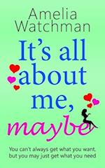 It's all about me, maybe: A heartwarming romantic comedy about love, family and friendship 