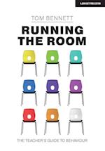 Running the Room: The Teacher s Guide to Behaviour
