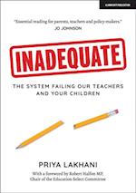 Inadequate: The system failing our teachers and your children
