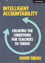 Intelligent Accountability: Creating the conditions for teachers to thrive