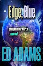 Edge, Blue : Endgame for Earth...unless?