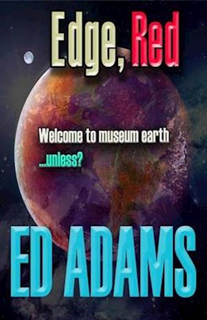 Edge, Red : Welcome to museum earth...unless?