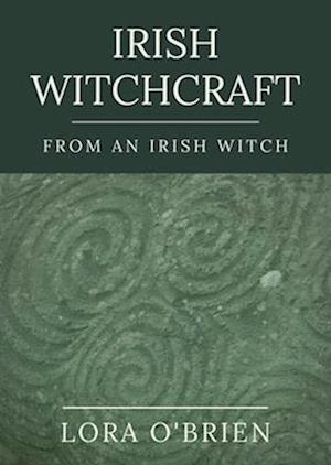 Irish Witchcraft from an Irish Witch