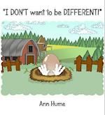 I Don't Want to be Different!