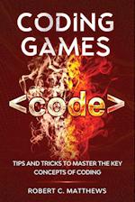 Coding Games: Tips and Tricks to Master the Key Concepts of Coding 