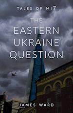 The Eastern Ukraine Question 