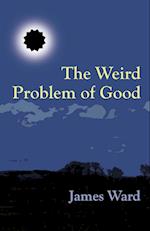 The Weird Problem of Good 