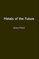 Metals of the Future 