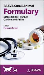 BSAVA Small Animal Formulary Eleventh Edition Part  A Canine and Feline
