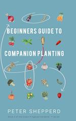 Beginners Guide to Companion Planting