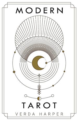 Modern tarot: The ultimate guide to the mystery, witchcraft, cards, decks, spreads and how to avoid traps and understand the symbolism