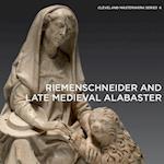 Riemenschneider and Late Medieval Alabaster