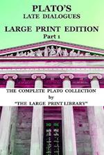 Plato's Late Dialogues - LARGE PRINT Edition - Part 1 - The Complete Plato Collection: (Translated) 