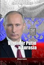 Vladimir Putin & Eurasia 