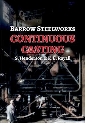 Barrow Steelworks - Continuous Casting