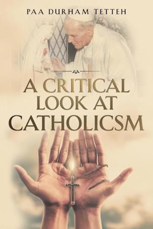 A CRITICAL LOOK AT CATHOLICISM