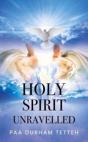 Holy Spirit Unravelled