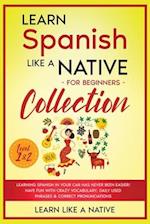 Learn Spanish Like a Native for Beginners Collection - Level 1 & 2